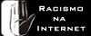 Racismo na Internet, DENUNCIE!