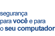 segurana para voc e para o seu computador
